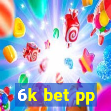 6k bet pp
